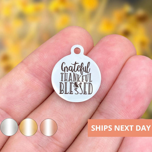 Grateful Thankful & Blessed Charms Custom Engraved Charms Personalized Stainless Steel Jewelry Holiday Charms BULK Options WK1927
