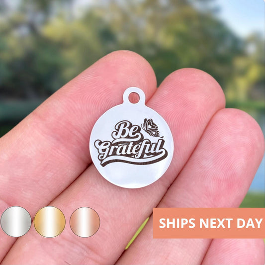 Be Grateful Charms Custom Engraved Charms Personalized Stainless Steel Jewelry Motivational Charms BULK Options WK1916