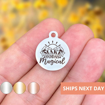 Make Today Magical Charms Custom Engraved Charms Personalized Stainless Steel Jewelry Motivational Charms BULK Options WK1914