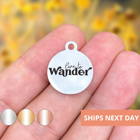 Live To Wander Charms Custom Engraved Charms Personalized Stainless Steel Jewelry Adventure Charms BULK Options WK1896