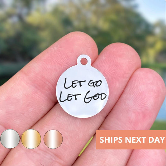 Let Go Let God Charms Custom Engraved Charms Personalized Stainless Steel Jewelry Inspirational Charms BULK Options WK108