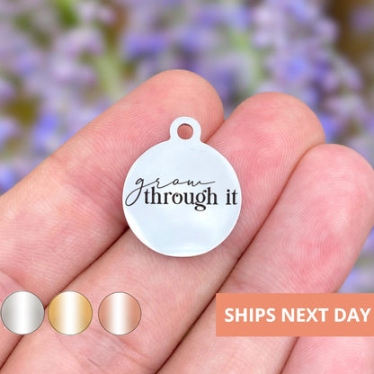 Grow Through It Charms Custom Engraved Charms Personalized Stainless Steel Jewelry Motivational Charms BULK Options WK1858