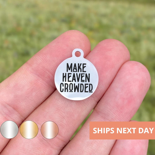 Make Heaven Crowded Charms Custom Engraved Charms Personalized Stainless Steel Jewelry Faith Charms BULK Options WK1833