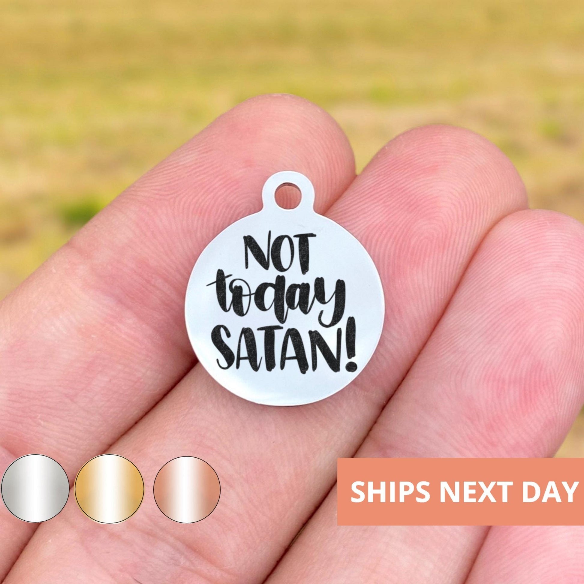 Not Today Satan Charms Custom Engraved Charms Personalized Stainless Steel Jewelry Faith Charms BULK Options WK1798