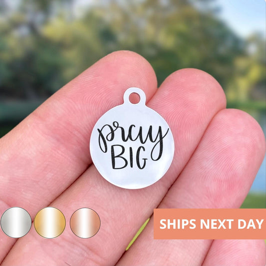 Pray Big Charms Custom Engraved Charms Personalized Stainless Steel Jewelry Faith Charms BULK Options WK1795