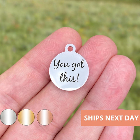You Got This Charms Custom Engraved Charms Personalized Stainless Steel Jewelry Inspirational Charms BULK Options WK359