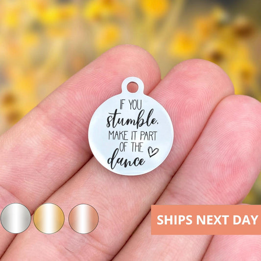 If You Stumble Make It Part Of The Dance Charms Custom Engraved Charms Personalized Stainless Steel Jewelry Inspirational Charms BULK WK522