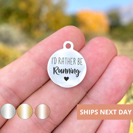 I'd Rather Be Running Charms Custom Engraved Charms Personalized Stainless Steel Jewelry Inspirational Charms BULK Options WK560