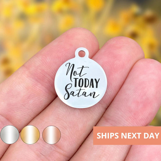 Not Today Satan Charms Custom Engraved Charms Personalized Stainless Steel Jewelry Inspirational Charms BULK Options WK722