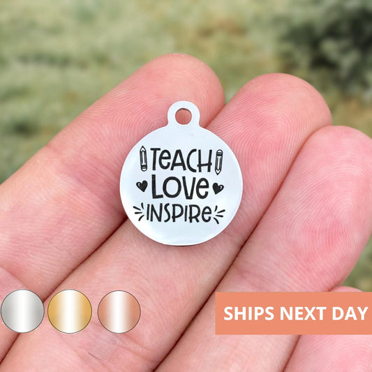 Teach Love Inspire Charms Custom Engraved Charms Personalized Stainless Steel Jewelry Inspirational Charms BULK Options WK745