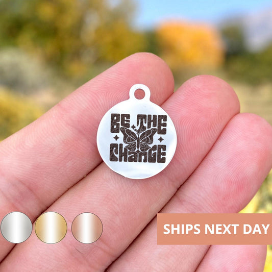 Be The Change Charms Custom Engraved Charms Personalized Stainless Steel Jewelry Motivational Charms BULK Options WK1918