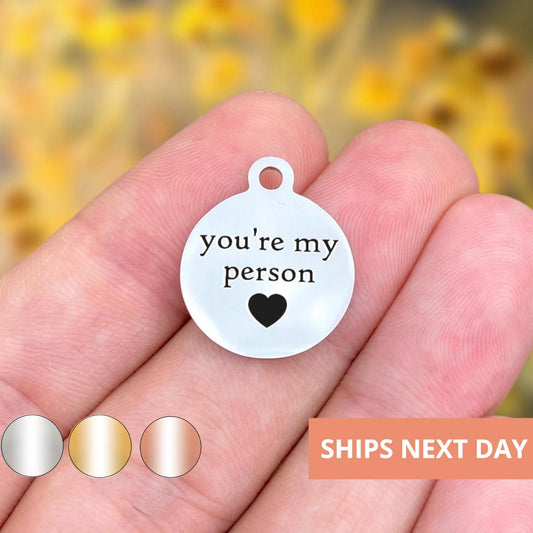 You're My Person Charms Custom Engraved Charms Personalized Stainless Steel Jewelry Inspirational Charms BULK Options WK6