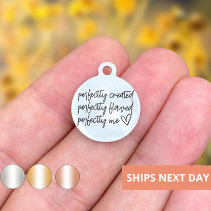 Perfectly Created Perfectly Flawed Charms Custom Engraved Charms Personalized Stainless Steel Jewelry Faith Charms BULK Options WK1886