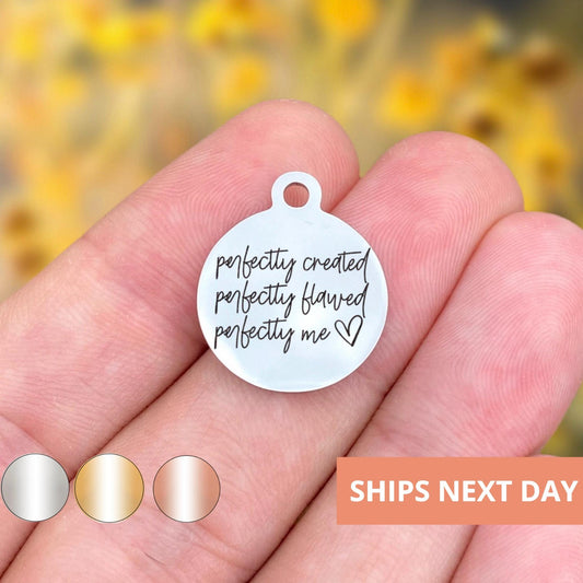 Perfectly Created Perfectly Flawed Charms Custom Engraved Charms Personalized Stainless Steel Jewelry Faith Charms BULK Options WK1886
