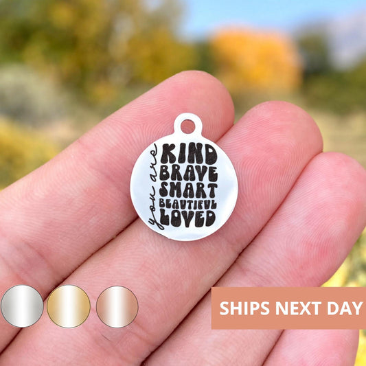 You Are Kind Brave Smart Charms Custom Engraved Charms Personalized Stainless Steel Jewelry Inspirational Charms BULK Options WK1875