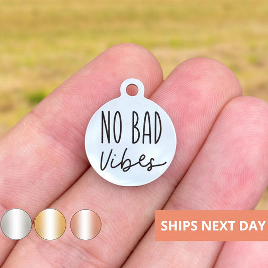 No Bad Vibes Charms Custom Engraved Charms Personalized Stainless Steel Jewelry Inspirational Charms BULK Options WK1866