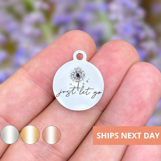 Just Let Go Charms Custom Engraved Charms Personalized Stainless Steel Jewelry Inspirational Charms BULK Options WK1863