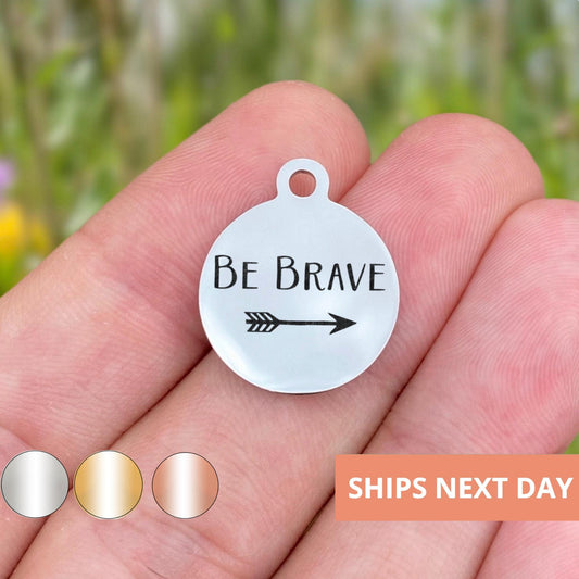 Be Brave Charms Custom Engraved Charms Personalized Stainless Steel Jewelry Inspirational Charms BULK Options WK220
