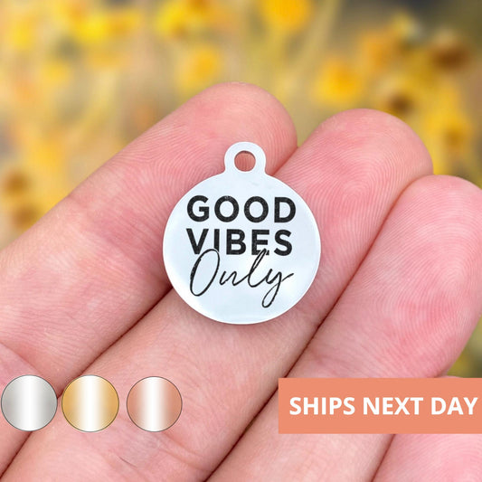 Good Vibes Only Charms Custom Engraved Charms Personalized Stainless Steel Jewelry Inspirational Charms BULK Options WK1813