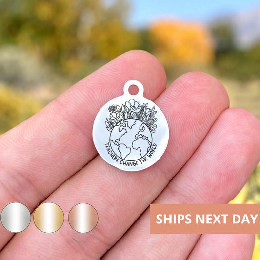 Teachers Change The World Charms Custom Engraved Charms Personalized Stainless Steel Jewelry Teacher Charms BULK Options WK1811