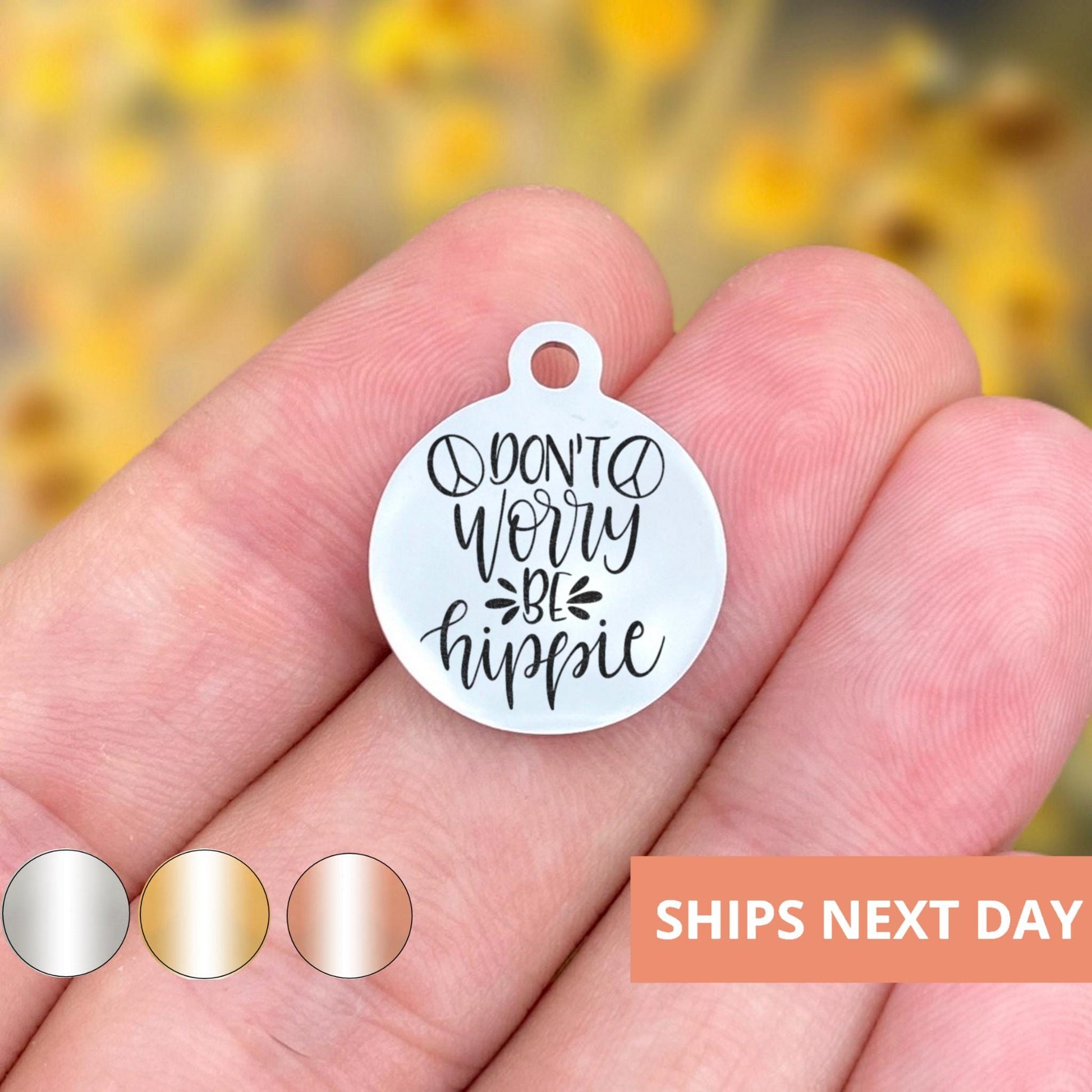 Don't Worry Be Hippie Charms Custom Engraved Charms Personalized Stainless Steel Jewelry Boho Charms BULK Options WK1717