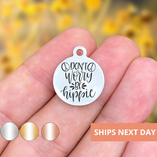Don't Worry Be Hippie Charms Custom Engraved Charms Personalized Stainless Steel Jewelry Boho Charms BULK Options WK1717