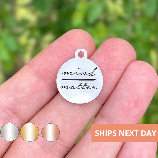 Mind Over Matter Charms Custom Engraved Charms Personalized Stainless Steel Jewelry Inspirational Charms BULK Options WK331