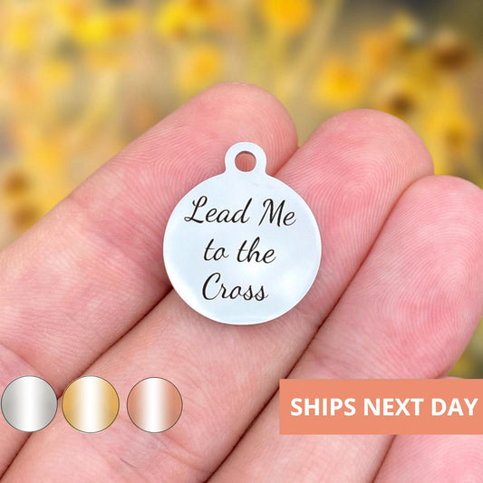 Lead Me To The Cross Charms Custom Engraved Charms Personalized Stainless Steel Jewelry Inspirational Charms BULK Options WK383