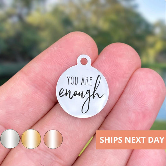 You Are Enough Charms Custom Engraved Charms Personalized Stainless Steel Jewelry Inspirational Charms BULK Options WK519