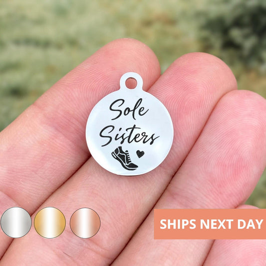Sole Sisters Charms Custom Engraved Charms Personalized Stainless Steel Jewelry Inspirational Charms BULK Option WK559