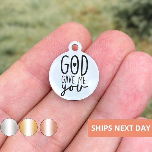 God Gave Me You Charms Custom Engraved Charms Personalized Stainless Steel Jewelry Inspirational Charms BULK Options WK894