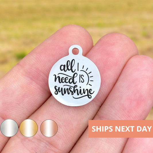 All I Need Is Sunshine Charms Custom Engraved Charms Personalized Stainless Steel Jewelry Beach Charms BULK Options WK1610