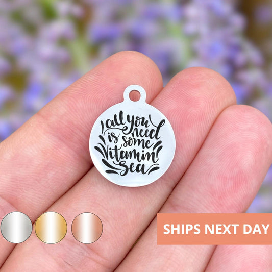 All You Need Is Some Vitamin Sea Charms Custom Engraved Charms Personalized Stainless Steel Jewelry Beach Charms BULK Options WK1603
