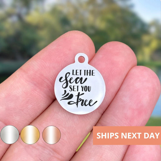 Let The Sea Set You Free Charms Custom Engraved Charms Personalized Stainless Steel Jewelry Beach Charms BULK Options WK1602