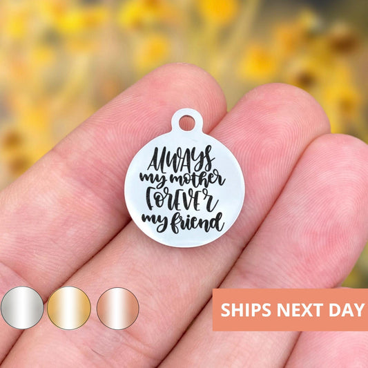 Always My Mother Forever My Friend Charms Custom Engraved Charms Personalized Stainless Steel Jewelry Mom Charms BULK Options WK1401