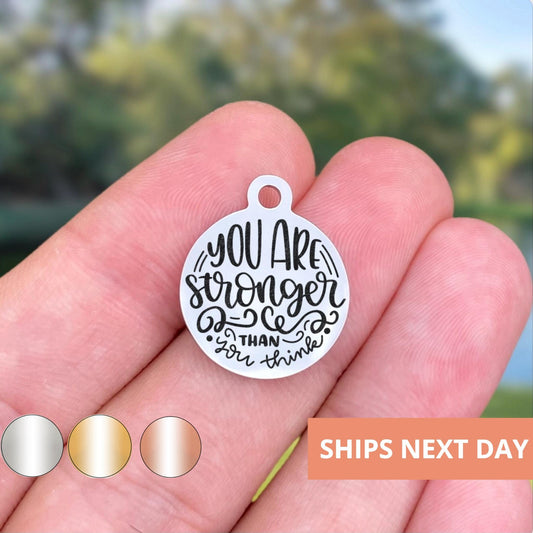 You Are Stronger Than You Think Charms Custom Engraved Charms Personalized Stainless Steel Jewelry Motivational Charms BULK Options WK1356