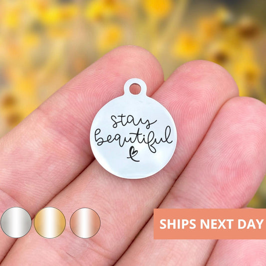 Stay Beautiful Charms Custom Engraved Charms Personalized Stainless Steel Jewelry Motivational Charms BULK Options WK1352