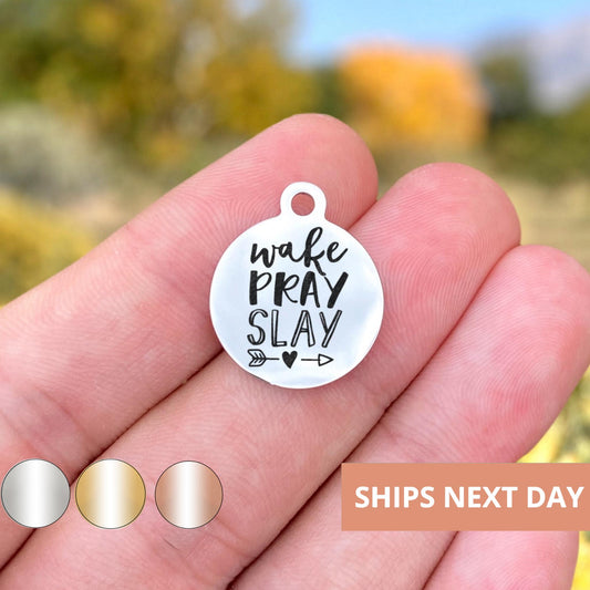 Wake Pray Slay Charms Custom Engraved Charms Personalized Stainless Steel Jewelry Inspirational Charms BULK Options WK866