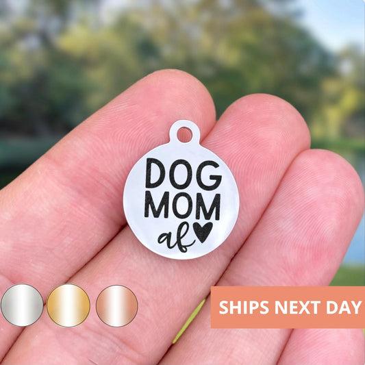 Dog Mom AF Charms Custom Engraved Charms Personalized Stainless Steel Jewelry Animal Charms BULK Options WK1657