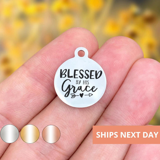 Blessed By His Grace Charms Custom Engraved Charms Personalized Stainless Steel Jewelry Faith Charms BULK Options WK885