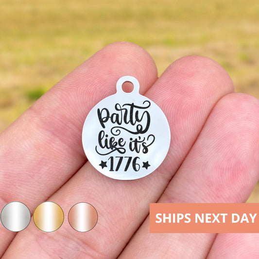 Party Like It's 1776 Charms Custom Engraved Charms Personalized Stainless Steel Jewelry America Charms BULK Options WK1574