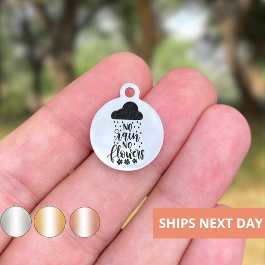 No Rain No Flowers Charms Custom Engraved Charms Personalized Stainless Steel Jewelry Inspirational Charms BULK Options WK1390