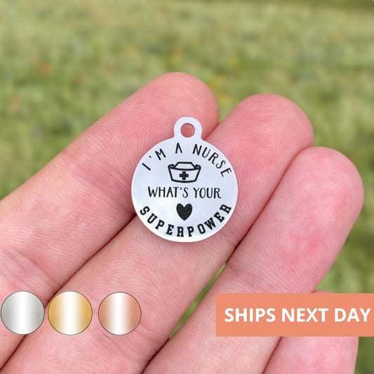 I'm A Nurse What's Your Superpower Charms Custom Engraved Charms Personalized Stainless Steel Jewelry Career Charms BULK Options WK1366
