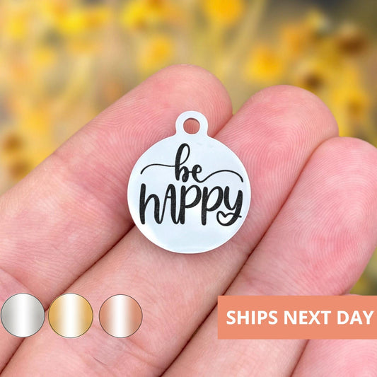 Be Happy Charms Custom Engraved Charms Personalized Stainless Steel Jewelry Motivational Charms BULK Options WK1347