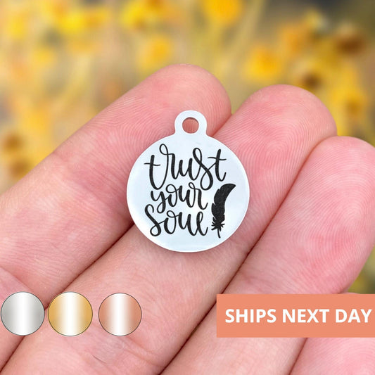 Trust Your Soul Charms Custom Engraved Charms Personalized Stainless Steel Jewelry Inspirational Charms BULK Options WK1343